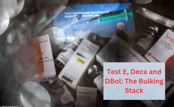 Test E, Deca and DBol: The Bulking Stack